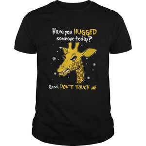 Have You Hugged Someone Today Good Dont Touch Me Shirt